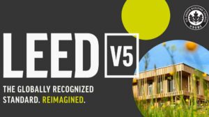 LEED v5 – Chứng chỉ công trình xanh