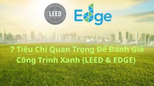 7 Key Criteria for Evaluating Green Buildings (LEED and EDGE)
