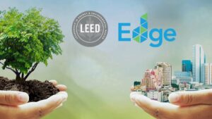 LEED và EDGE: Đâu mới là sự lựa chọn phù hợp cho thị trường Việt Nam?