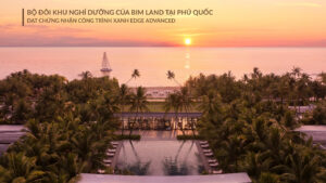 Khi công trình xanh định hình tương lai du lịch nghỉ dưỡng