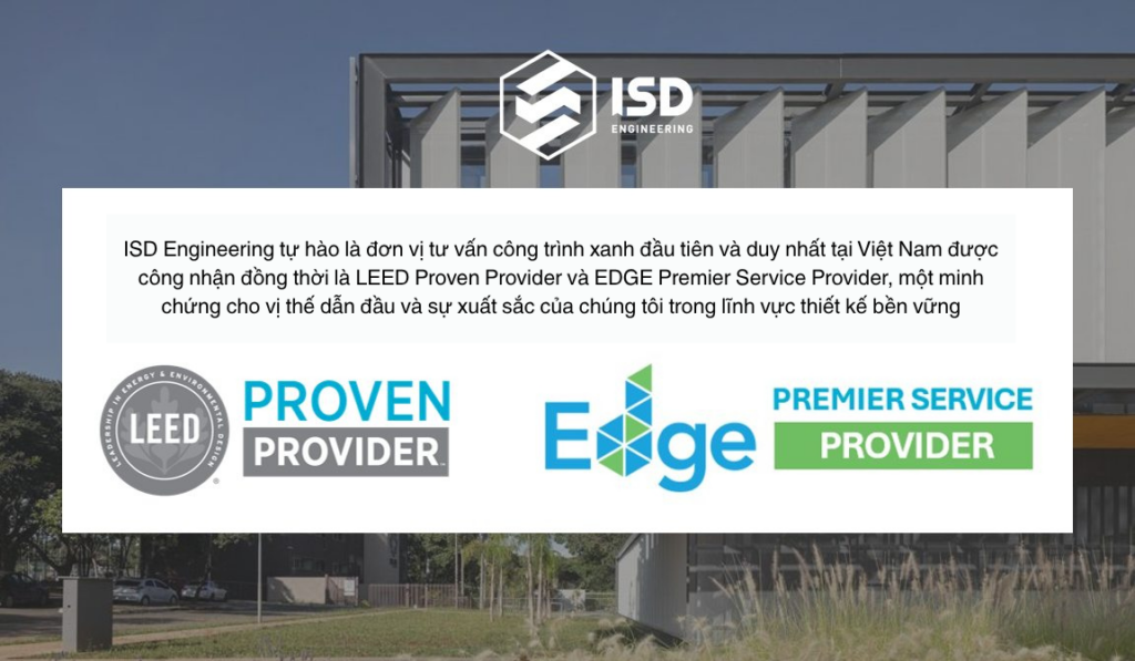 ISD Engineering được USGBC và IFC công nhận là LEED Proven Provider & EDGE Premier Service Provider, khẳng định vị thế dẫn đầu trong lĩnh vực tư vấn công trình xanh tại Việt Nam